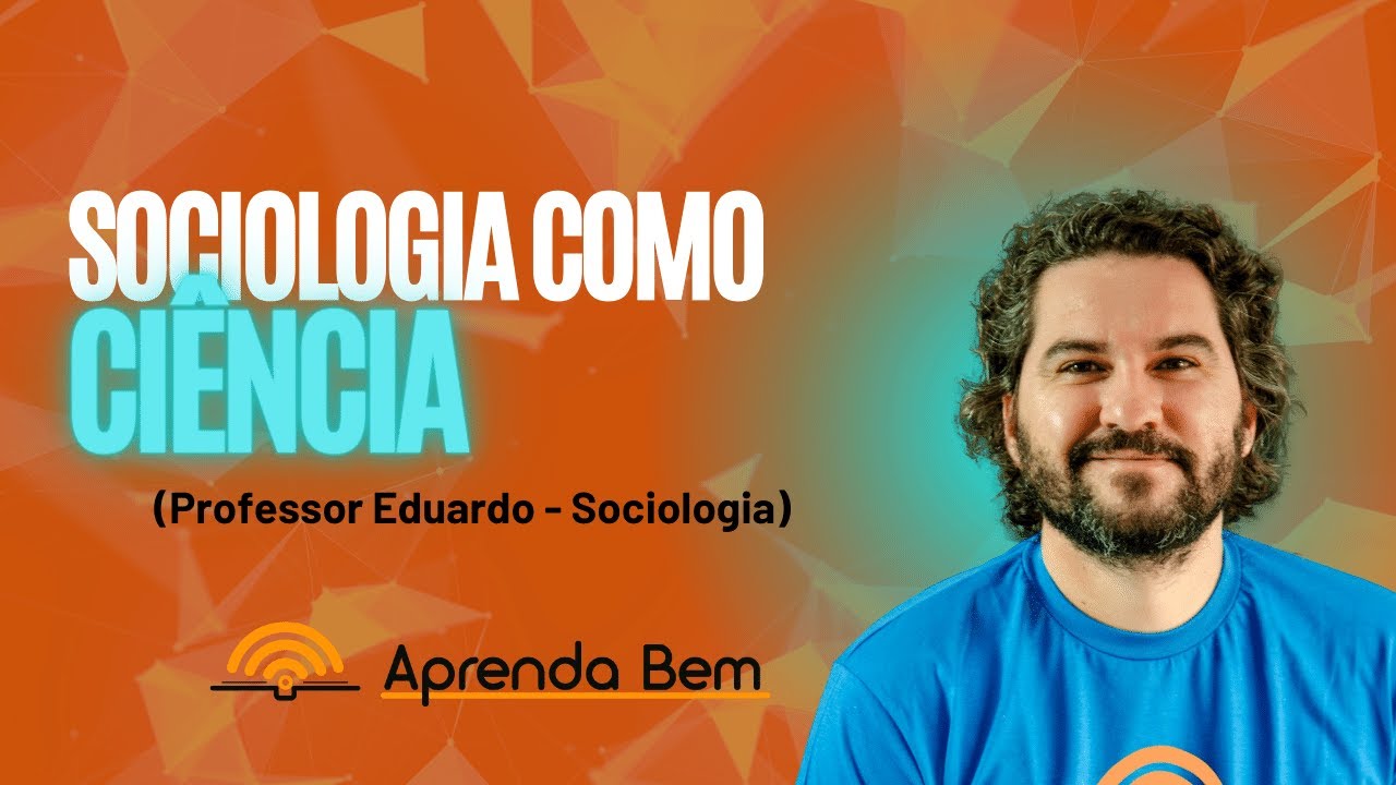 Sociologia - A SOCIOLOGIA COMO CIÊNCIA
