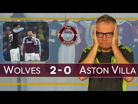Wolves 2 Aston Villa 0 | English Premier League Football | The Holy Trinity Show