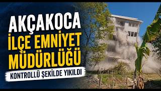 Akçakoca İlçe Emniyet Müdürlüğü Kontrollü Şekilde Yıkıldı