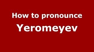 How to pronounce Yeromeyev