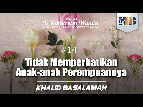 70 Kekeliruan Wanita - #14 Tidak Memperhatikan Anak-Anak Perempuannya