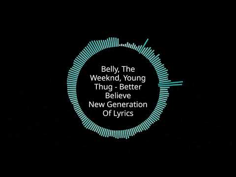 Belly, The Weeknd, Young Thug - Better Believe (Lyrics)