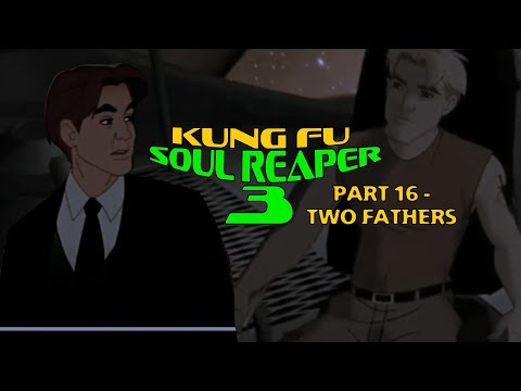 "Kung Fu Soul Reaper 3" Part 16 - Two Fathers