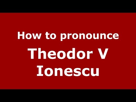 How to pronounce Theodor V Ionescu (Romanian/Romania)  - PronounceNames.com