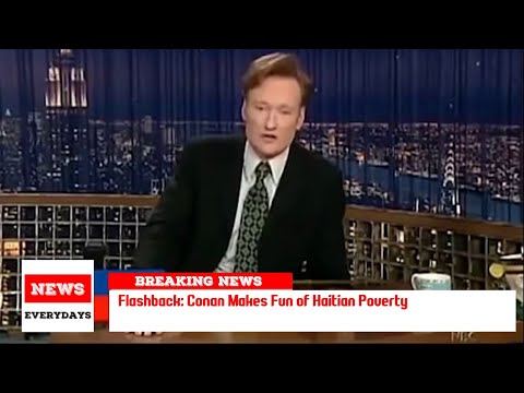 Flashback: Conan Makes Fun of Haitian Poverty