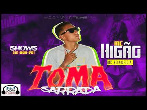 MC HIGÃO - TOMA SARRADA - LANÇAMENTO 2019 (DJ DOM)