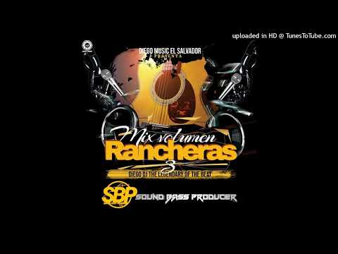 Rancheras Mix Vol.3 - Diego Music El Salvador - Sound Bass Producer 🍻