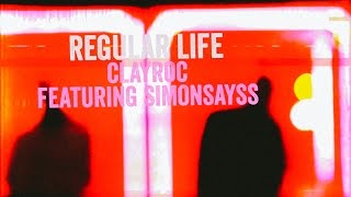 ClayRoc Ft. SimonSayss - Regular Life