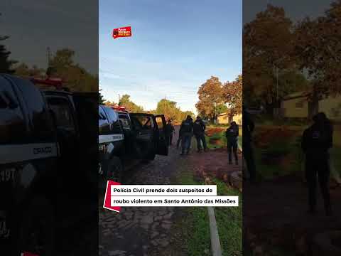 Polícia Civil prende dois suspeitos de roubo violento em Santo Antônio das Missões