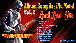 Download lagu Album Kompilasi Nu Metal Hard Rock Hits Vol 2 | Best Song 'Kebangkitan Jiwa' mp3 Download lagu Album Kompilasi Nu Metal Hard Rock Hits Vol 2 | Best Song 'Kebangkitan Jiwa' mp3