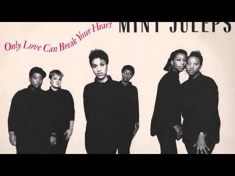 Only Love Can Break Your Heart    by MINT JULEPS