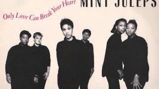 Only Love Can Break Your Heart    by MINT JULEPS