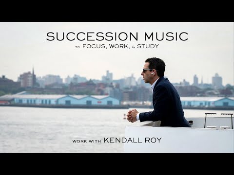 Succession Music to Work With Kendall Roy