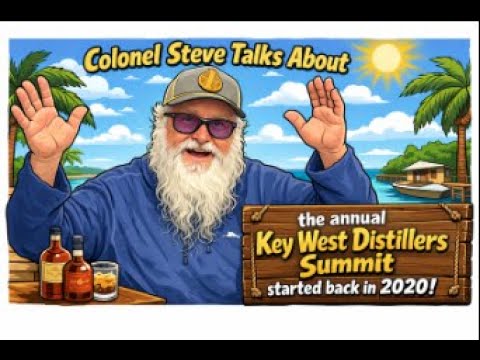 Colonel Steve Talks About the Key West Distillers Summit... an Annual Trip to the Florida Keys