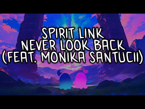SPIRIT LINK - Never Look Back (feat. Monika Santucci) [LYRIC VIDEO]