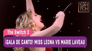 The Switch 2 - ¡Gala de canto! Miss Leona Vs Marie Levau - Mejores Momentos / Capítulo 12