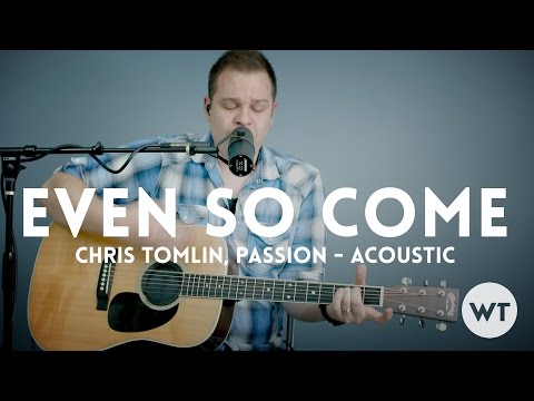 Even So Come Like A Bride - Chris Tomlin