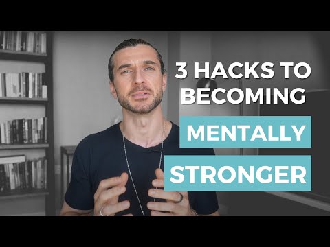 3 Hacks to Becoming Mentally Stronger