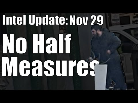 Intel Update - November 29 - No Half Measures