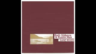 BETH GIBBONS &amp; RUSTIN MAN – Sand River (2002)