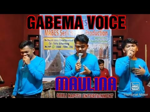 GABEMA VOICE || MAULINA