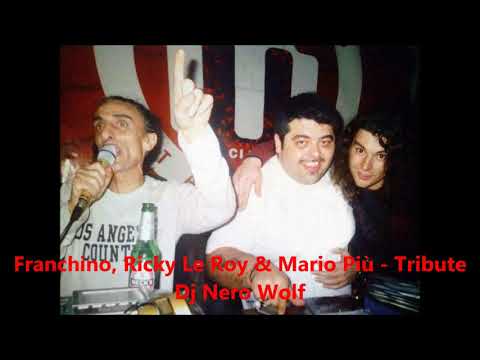 Franchino, Ricky Le Roy & Mario Più - Tribute mix Dj Nero Wolf