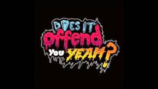Does It Offend You, Yeah?-Being bad feels really good(Lyrics in description)