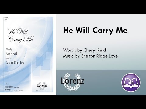 He Will Carry Me (SATB) - Shelton Ridge Love, Cheryl Reid