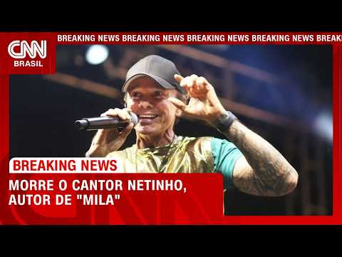 Morre cantor Netinho, do hit “Milla”, aos 60 anos após câncer | LIVE CNN
