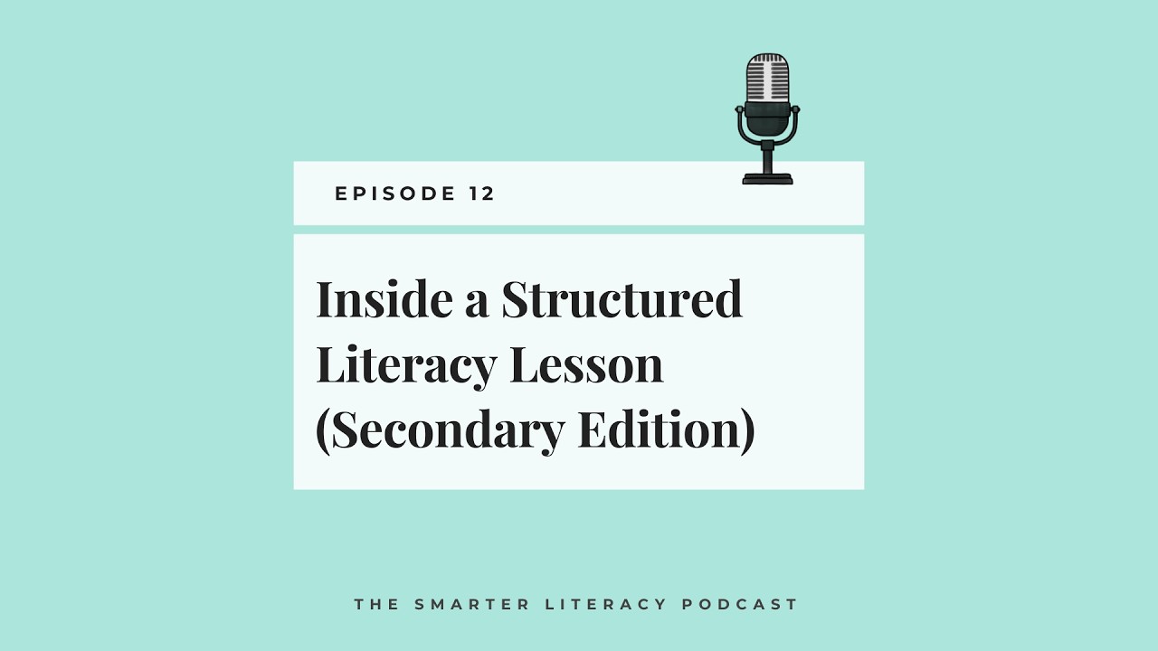 Episode 12 - Inside a Structured Literacy Lesson (Secondary Edition)