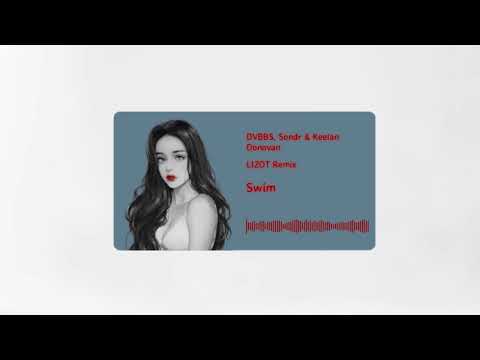 𝗗𝗩𝗕𝗕𝗦, 𝗦𝗢𝗡𝗗𝗥 & 𝗞𝗘𝗘𝗟𝗔𝗡 𝗗𝗢𝗡𝗢𝗩𝗔𝗡 - 𝗦𝘄𝗶𝗺〈𝗟𝗜𝗭𝗢𝗧 𝗥𝗲𝗺𝗶𝘅〉          〈𝗢𝗳𝗳𝗶𝗰𝗶𝗮𝗹 𝗔𝘂𝗱𝗶𝗼〉