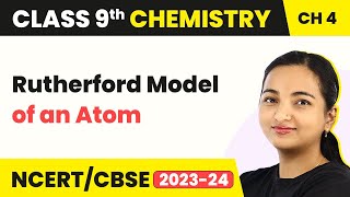 Class 9 Chemistry Chapter 4| Rutherford Model of an Atom - Structure of Atom
