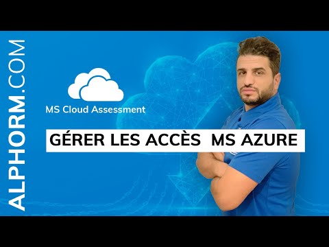 Comment gérer les accès MS Azure sous MS Cloud Assessment Vidéo Tuto