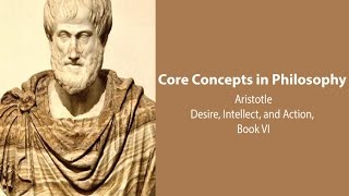 Aristotle on Desire, Intellect, and Action (Nicomachean Ethics bk 6) - Philosophy Core Concepts