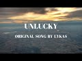 UNLUCKY original song - LYKAS