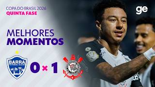 BARRA-SC 0 X 1 CORINTHIANS | MELHORES MOMENTOS | QUINTA FASE | COPA DO BRASIL 2026 | ge.globo