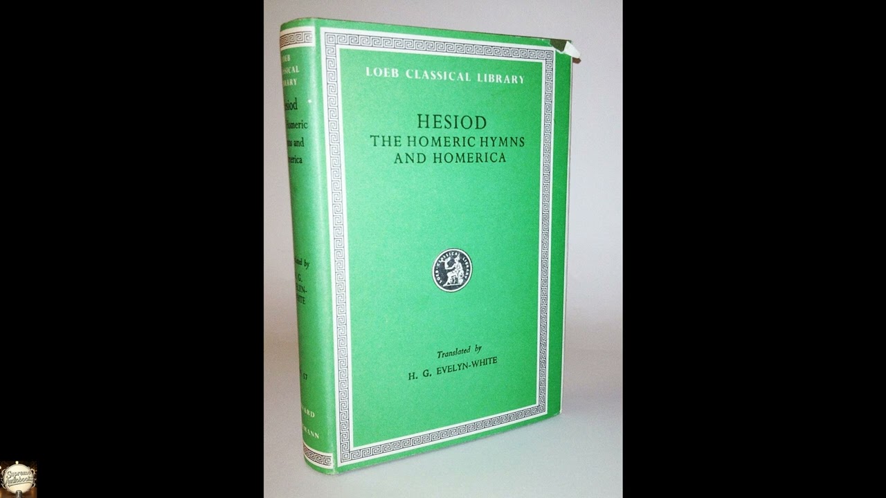 Hesiod, the Homeric Hymns, and Homerica (Loeb Classical Library #57) (English, Anci- Full Audiobook