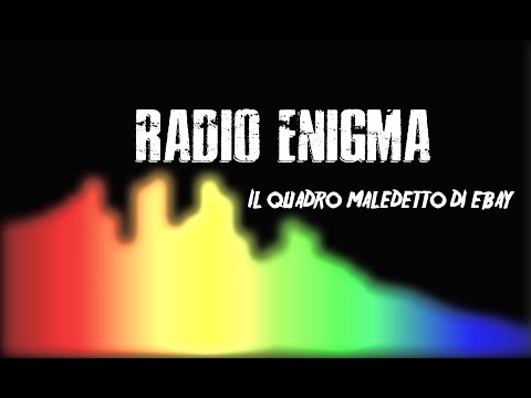 RADIO ENIGMA - IL QUADRO MALEDETTO DI EBAY