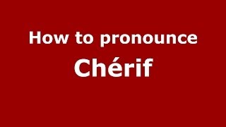 How to pronounce Chérif