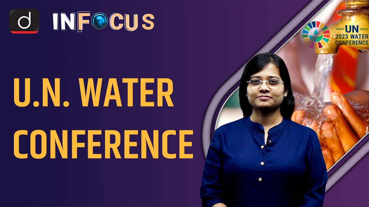 What is the U.N. water conference? - IN FOCUS | UPSC Current affairs | Drishti IAS English