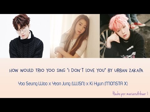 How would Trio Yoo (Yoo Seung Woo/ Yeon Jung / Ki Hyun) sing I Don't Love You by Urban Zakapa