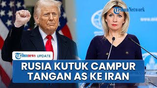 Rusia Kecam Campur Tangan dan Ancaman AS ke Iran, Maria Zakharova: Sama Sekali Tak Dapat Diterima