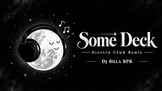 Download lagu Some Deck ( Electro Club Remix)  Dj Billa BPR | Tiktok Viral Remix 2026  mp3