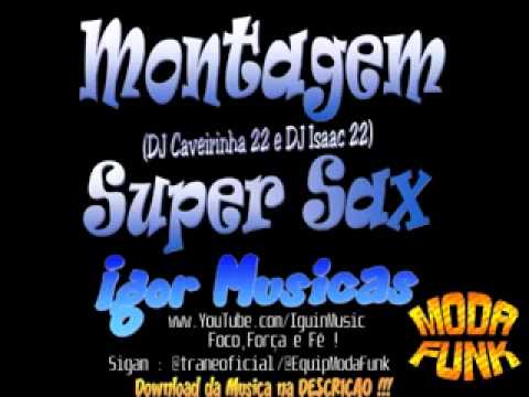 Montagem Super Sax DJ Caveirinha 22 e DJ Isaac 22