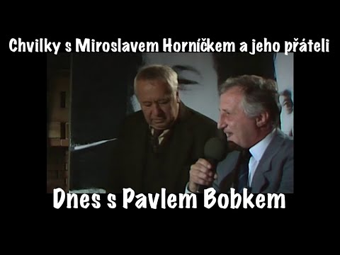 Dnes s Pavlem Bobkem ❖ Chvilky s Miroslavem Horníčkem a jeho přáteli (1993)