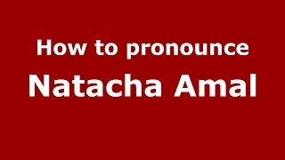 How to pronounce Natacha Amal