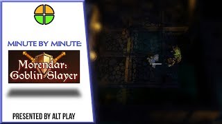 Minute-By-Minute : Morendar: Goblin Slayer | @TheAltPlay