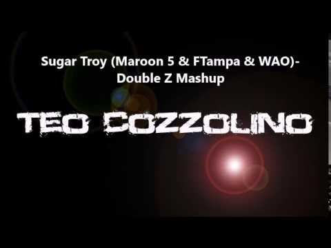 Sugar Troy (Maroon 5 & FTampa & WAO) - Double Z Mashup