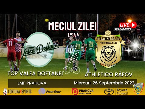 TOP VALEA DOFTANEI - ATHLETICO RAFOV - Sezonul 15 - Minifotbal - Etapa 2 - Liga A LMF Prahova 2022