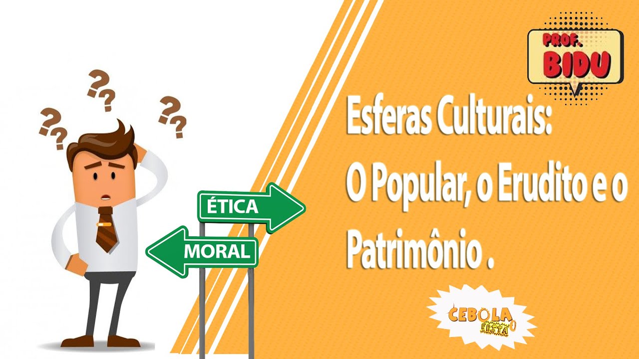 Esferas Culturais:  O Popular, o Erudito e o Patrimônio